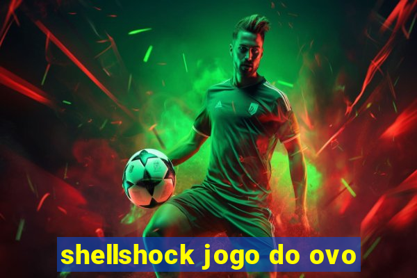 shellshock jogo do ovo